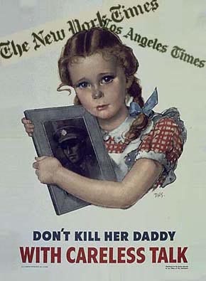 WWII Posters: Don't Kill Her Daddy with Careless Talk! New York Times; Los Angeles Times.