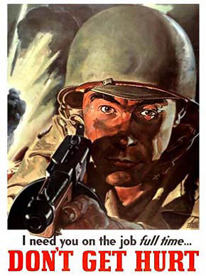 WWII Poster: I need you on the job Full Time ... Dont Get Hurt