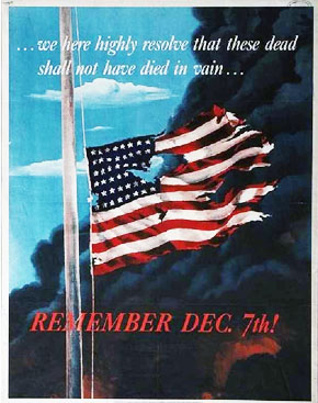 Remember Dec. 7th! ... We here highly resolve that these dead shall not have died in vain...