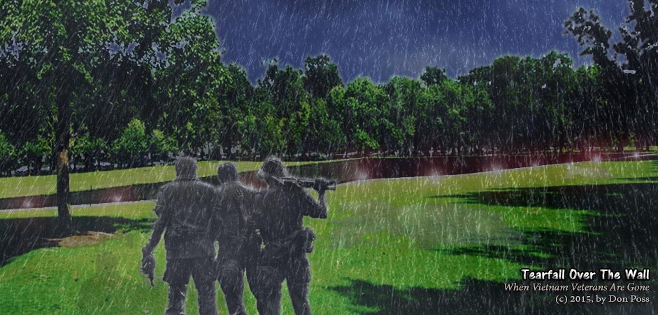 PTSD Poem: Tearfall Over The Wall; When Vietnam Veterans are Gone, © 2015, by Don Poss