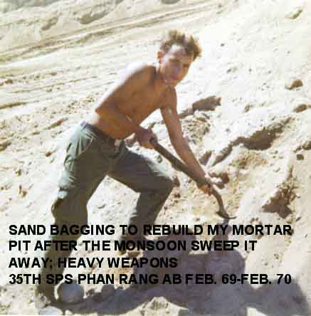 18. Phan Rang Air Base: Heavy Weapons, 35th SPS. Sand Bagging. Feb 1969-1970. Photo by: Richard Garcia, LM 82, PR, 35th SPS. 1969-1970.