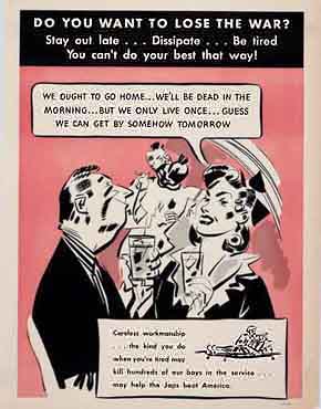 WWII Posters: Do You want to lose the war? Stay out late...Dissipate...be tired. You can't do your best that way!