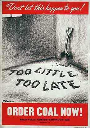 WWII Posters: Don't let this happen to you! (empty coal bin) Too Little, Too Late! Order Coal Now!