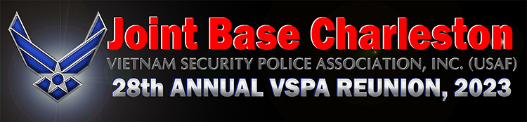 Vietnam Security Police Association 2023, 28TH REUNION FLYER! Joint Base Charleston, South Carolina<br>October 4-8, 2023